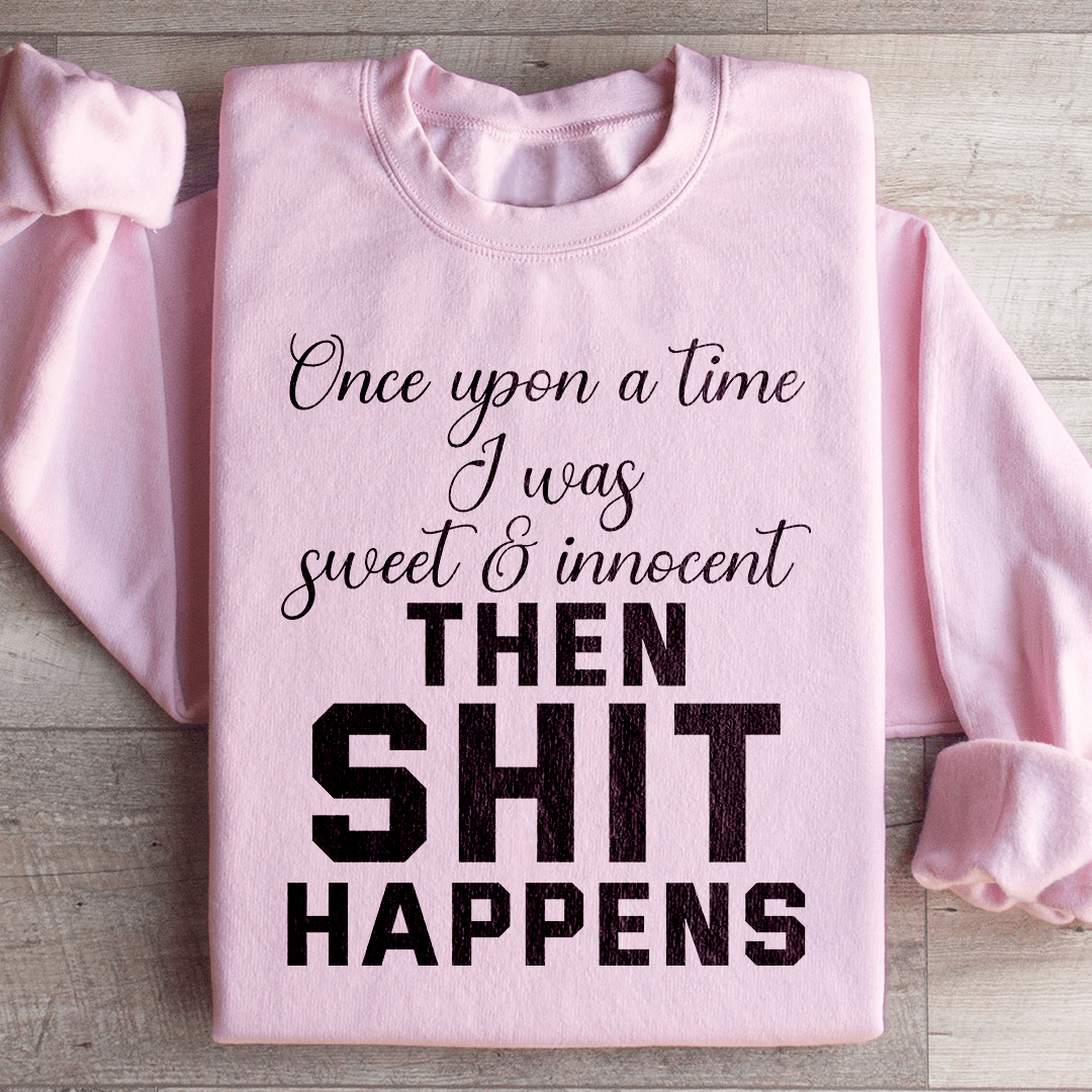 Once Upon A Time I Was Sweet & Innocent Sweatshirt