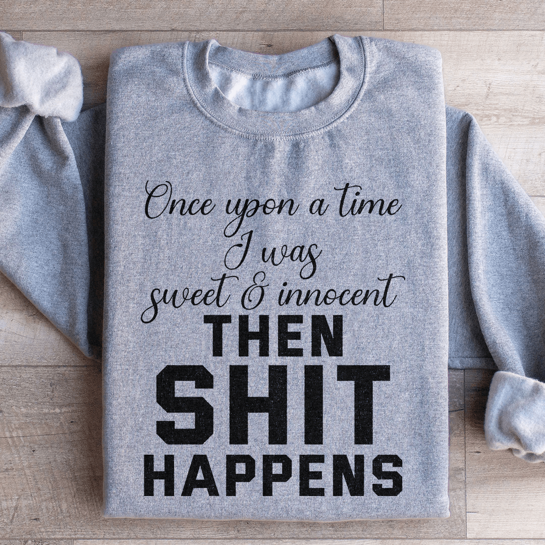 Once Upon A Time I Was Sweet & Innocent Sweatshirt