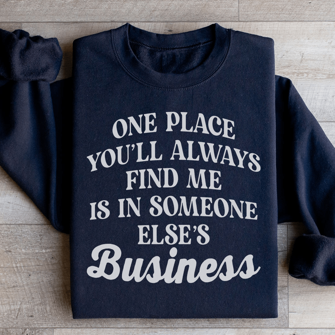 One Place You'll Always Find Me Sweatshirt