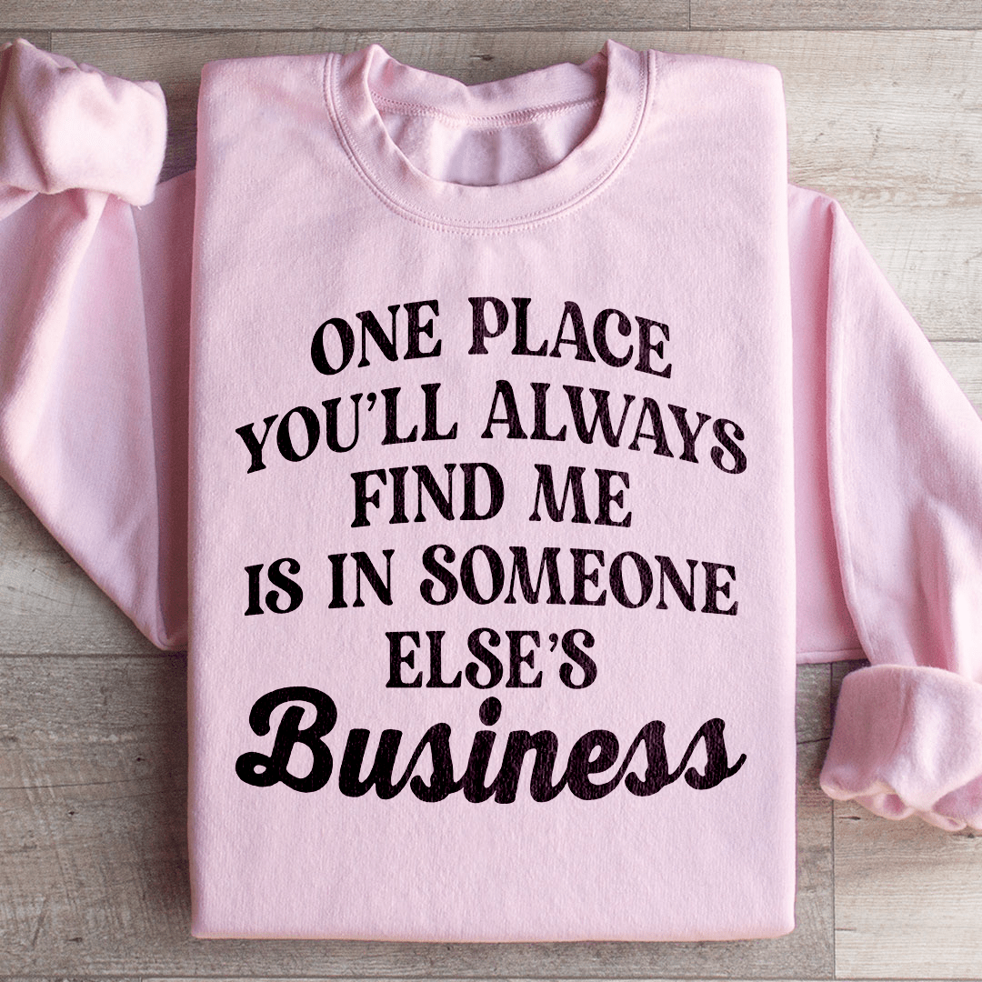 One Place You'll Always Find Me Sweatshirt