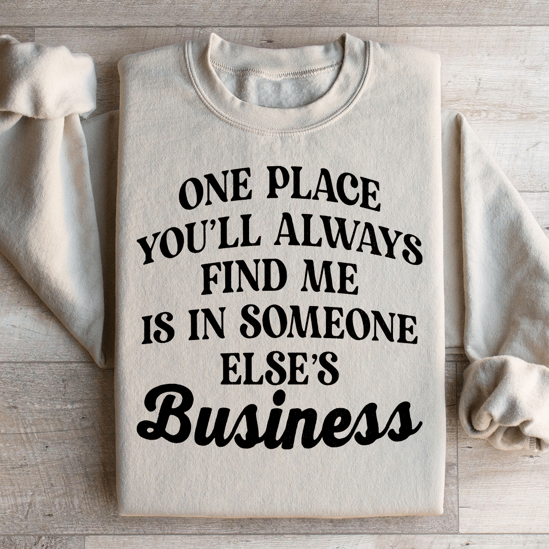 One Place You'll Always Find Me Sweatshirt