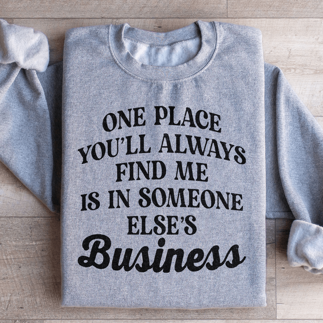 One Place You'll Always Find Me Sweatshirt