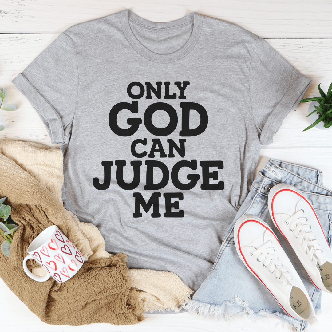 Only God Can Judge Me Tee