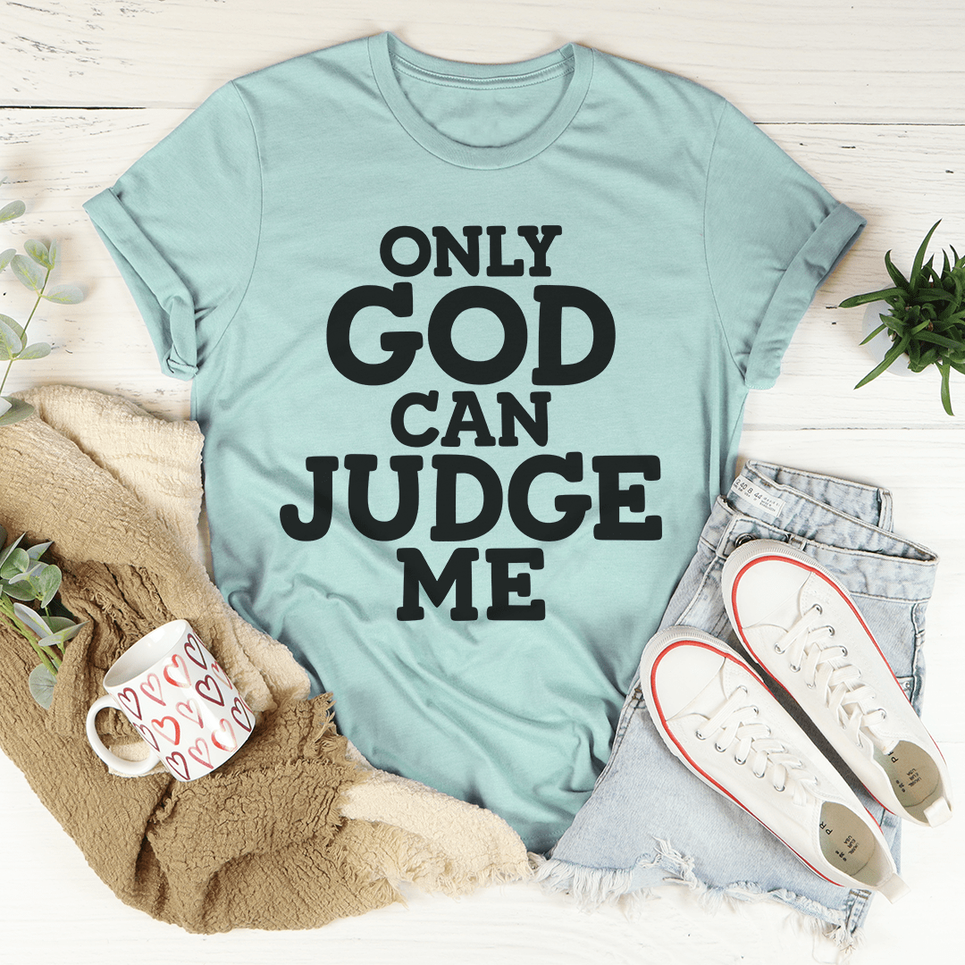 Only God Can Judge Me Tee
