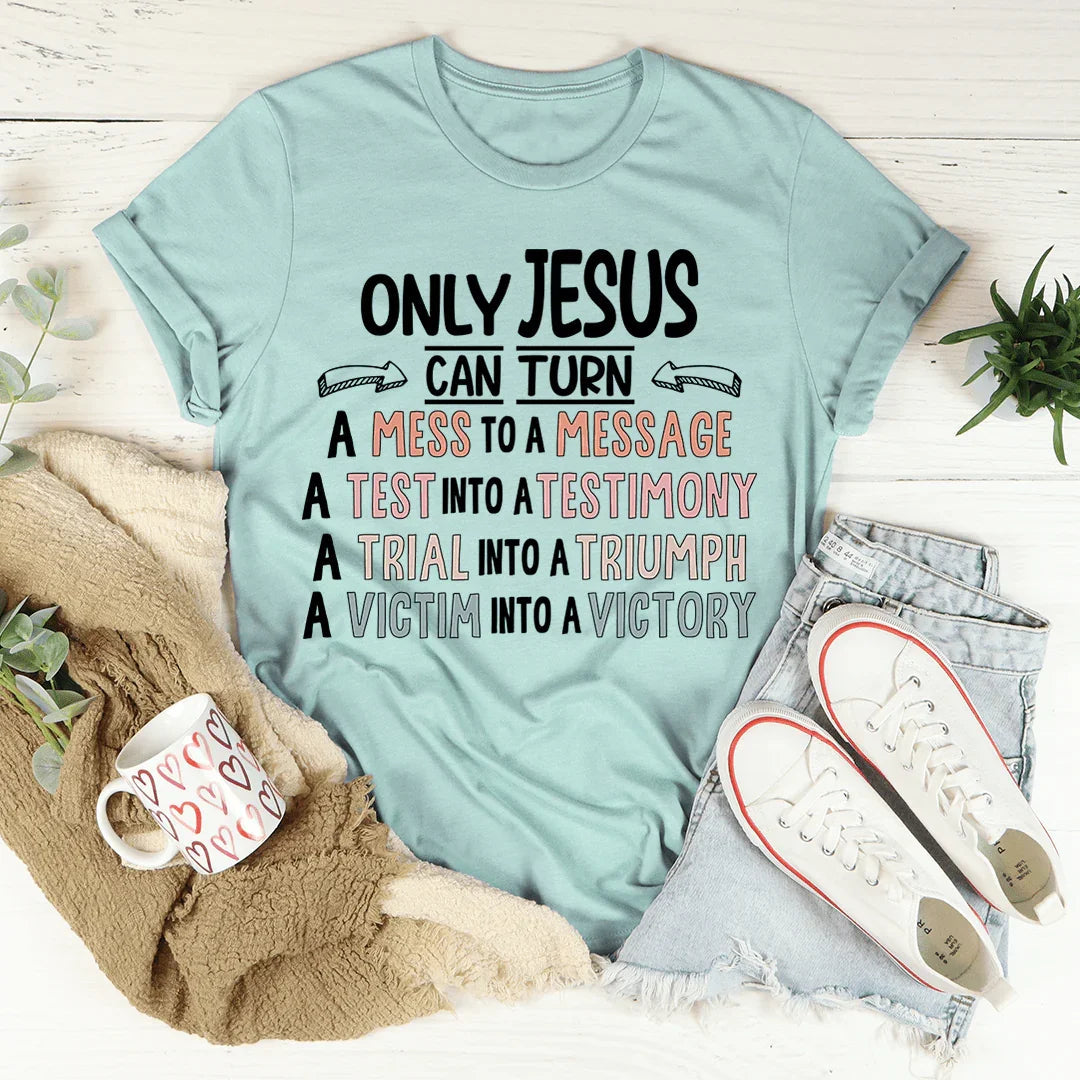 Only Jesus Can Tee