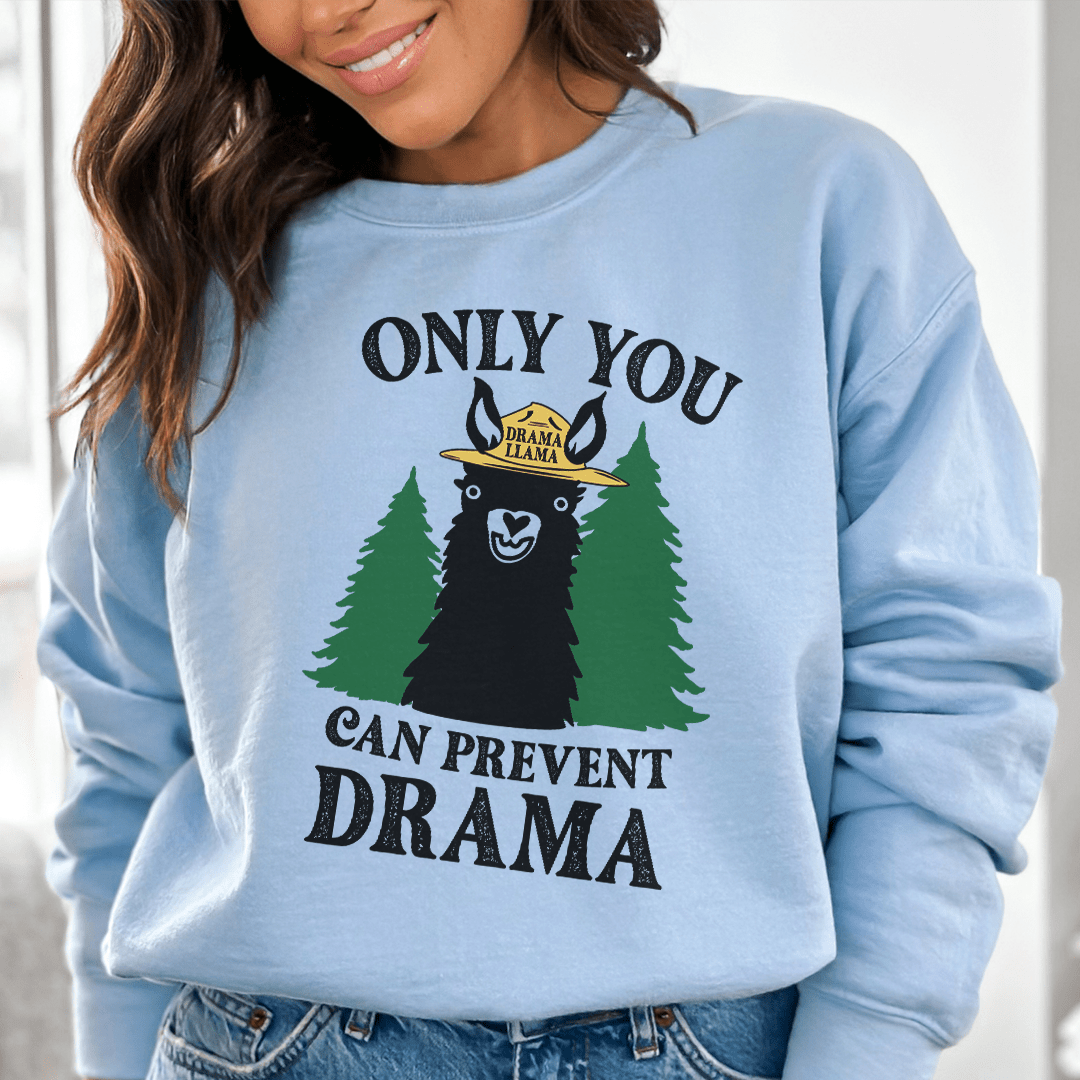 Only You Can Prevent Drama Sweatshirt