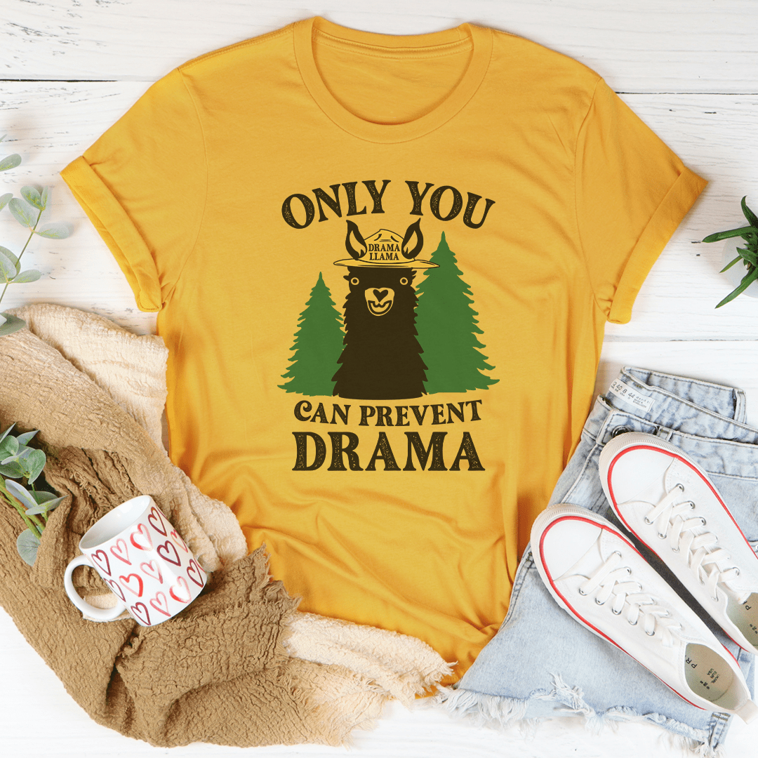Only You Can Prevent Drama Tee