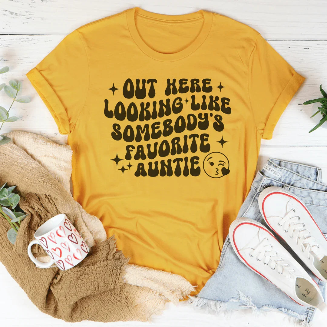 Out Here Looking Like Somebody's Favorite Auntie Tee