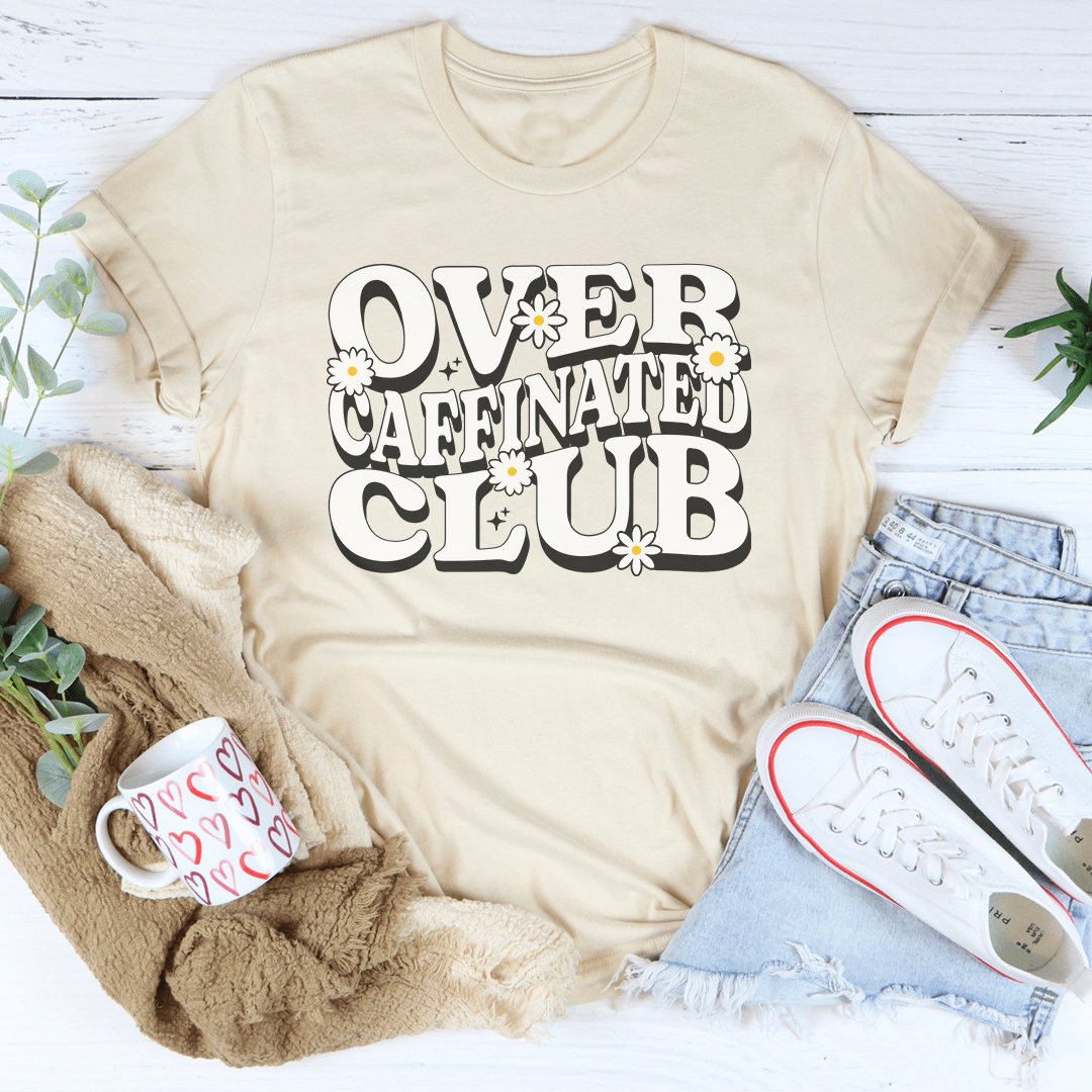Over Caffinated Club Tee