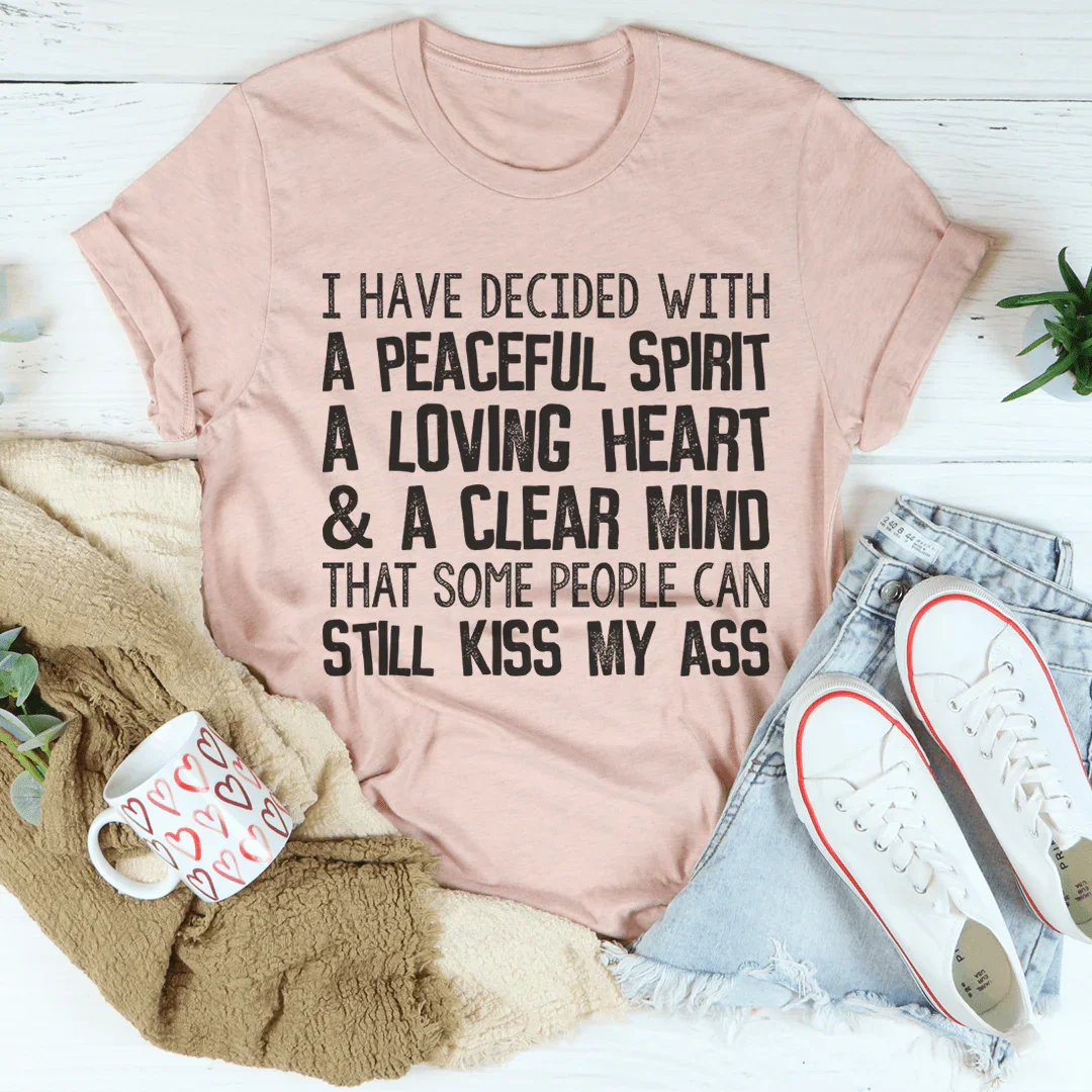 Peaceful Spirit Loving Heart Clear Mind Tee