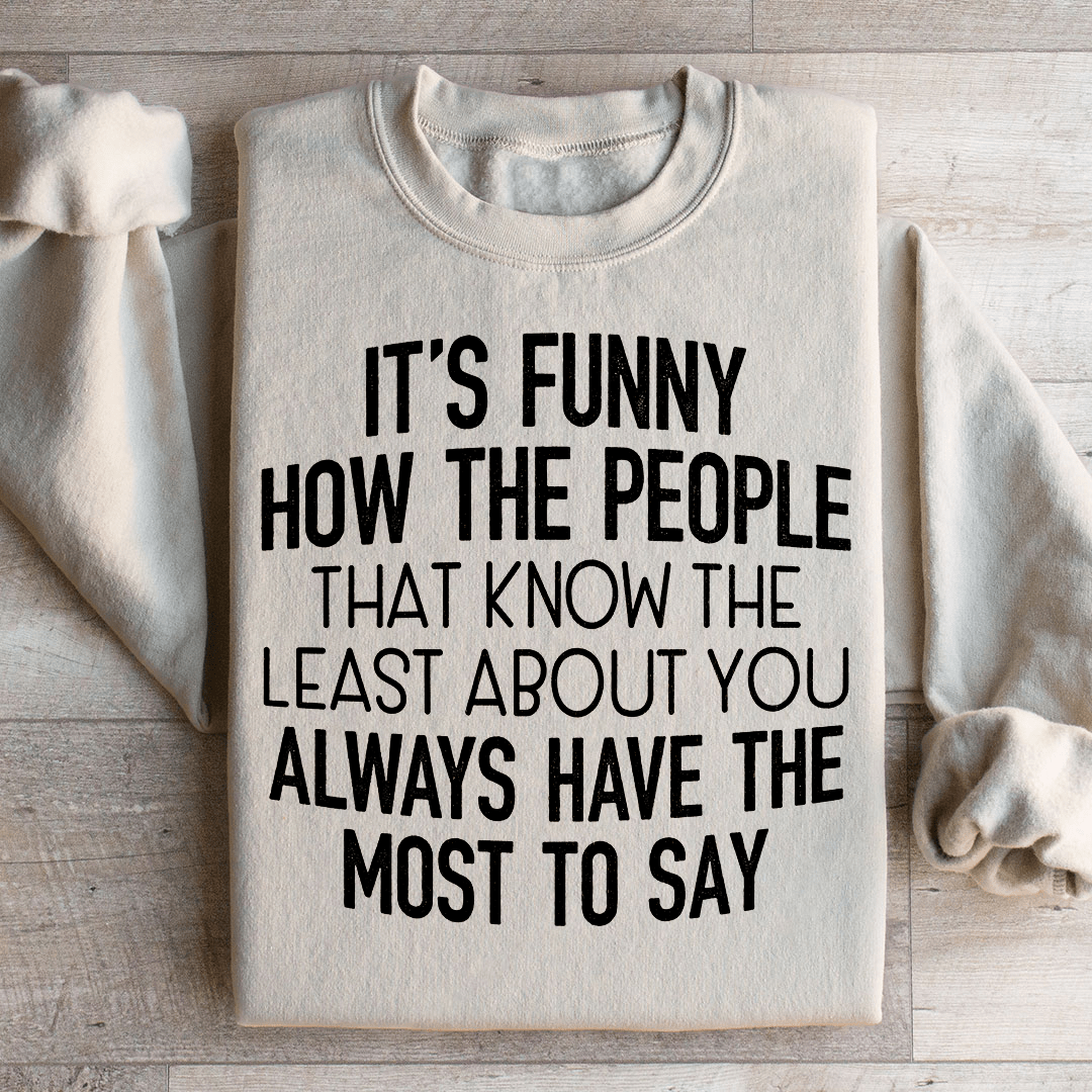 People That Know The Least About You Sweatshirt