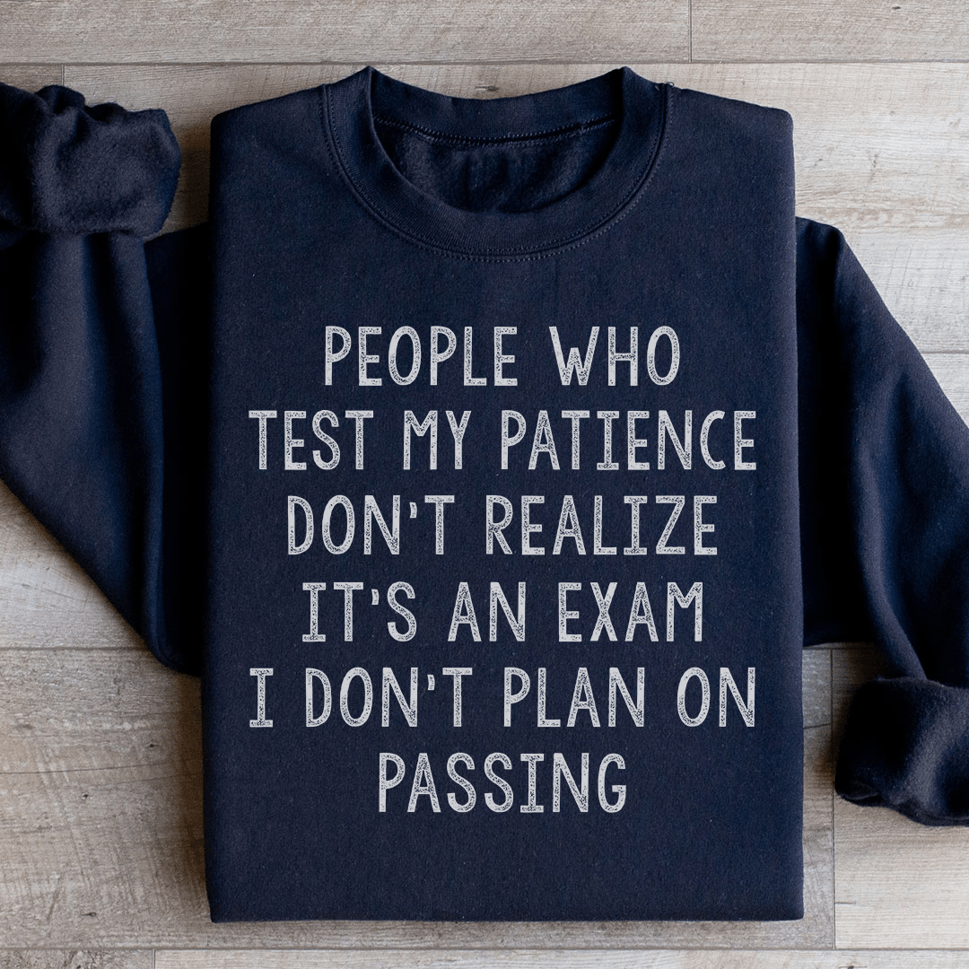 People Who Test My Patience Sweatshirt