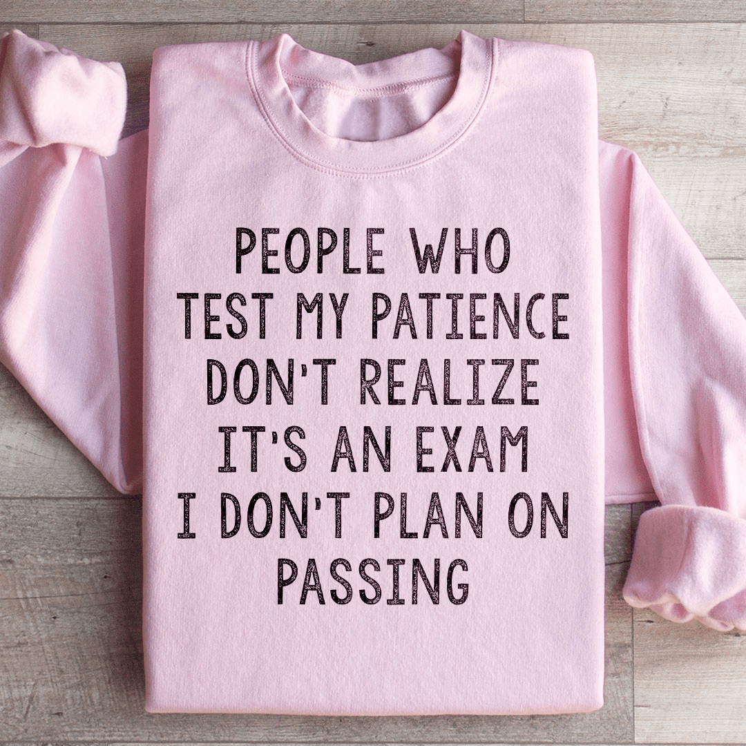People Who Test My Patience Sweatshirt