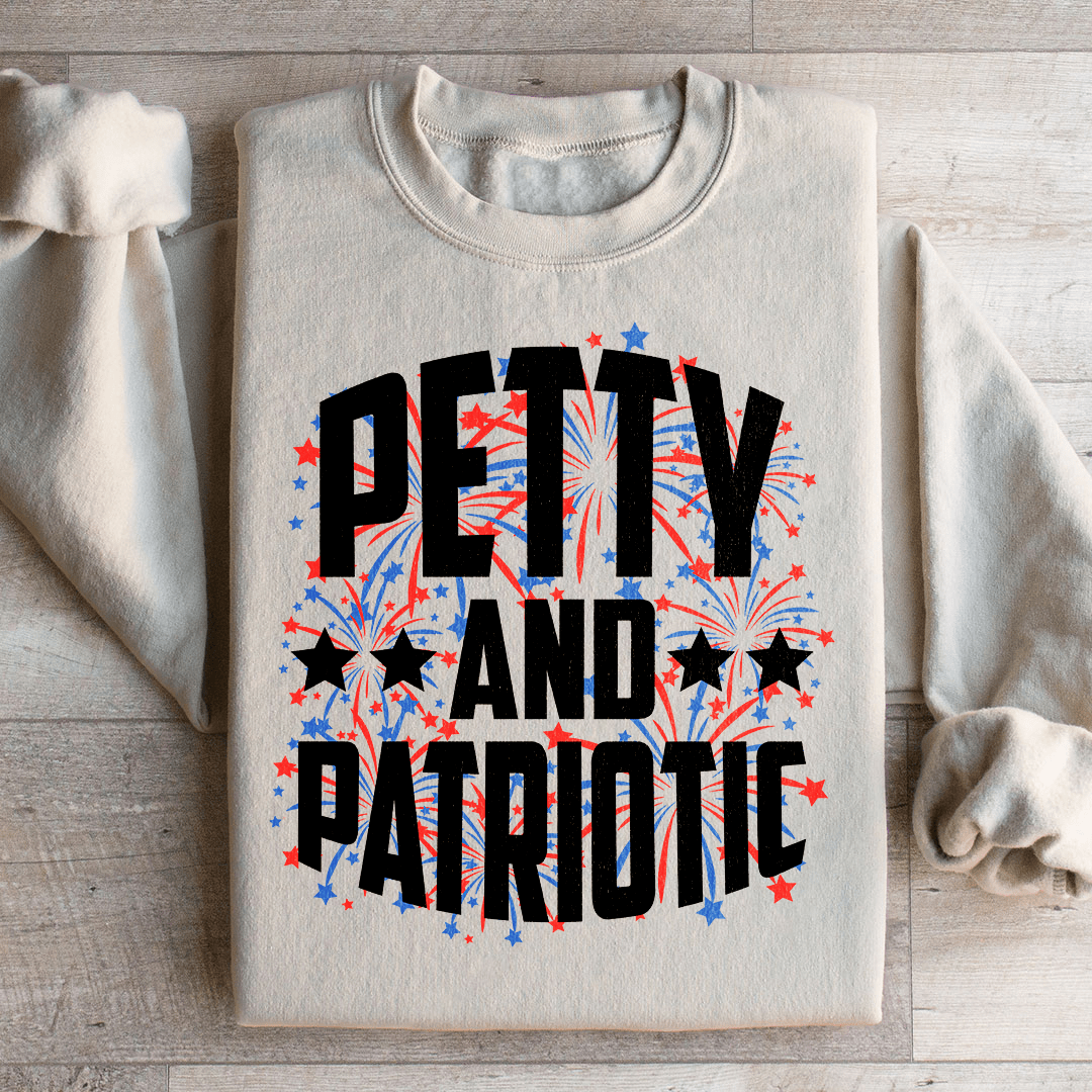 Petty And Patriotic Sweatshirt