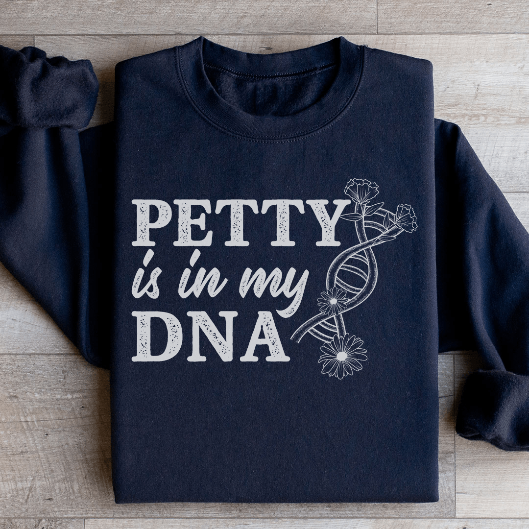 Petty Is In My DNA Sweatshirt
