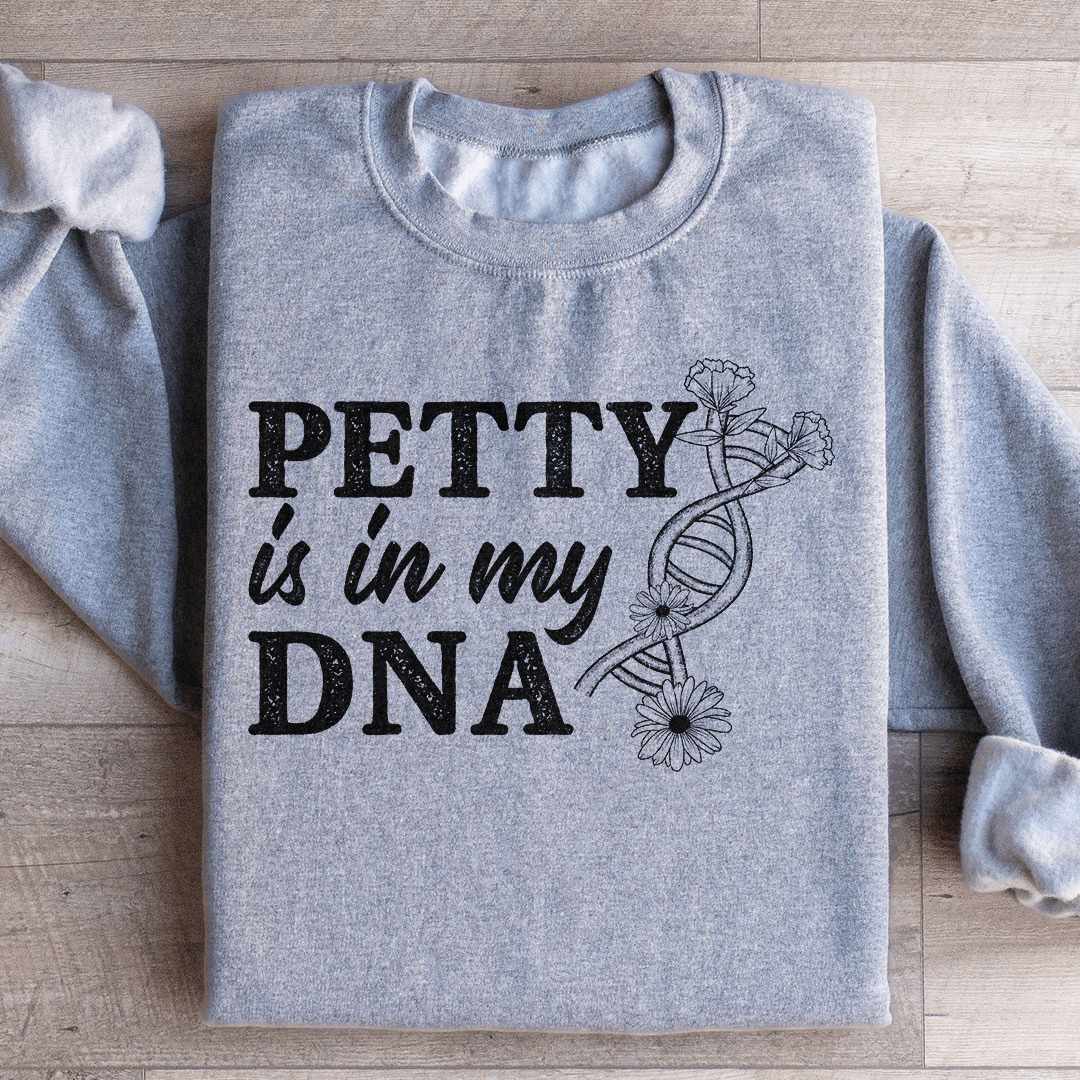 Petty Is In My DNA Sweatshirt