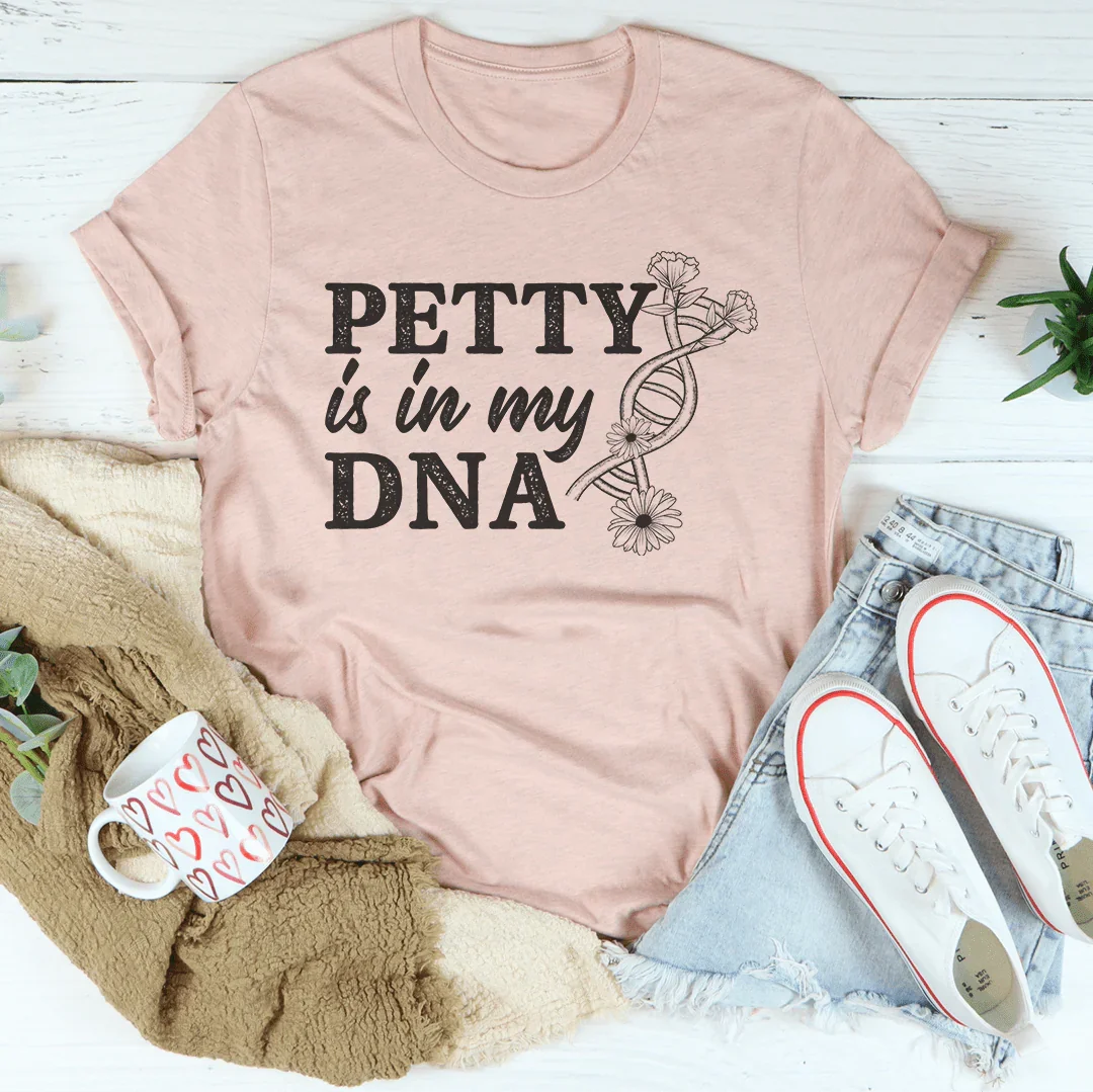 Petty Is In My DNA Tee