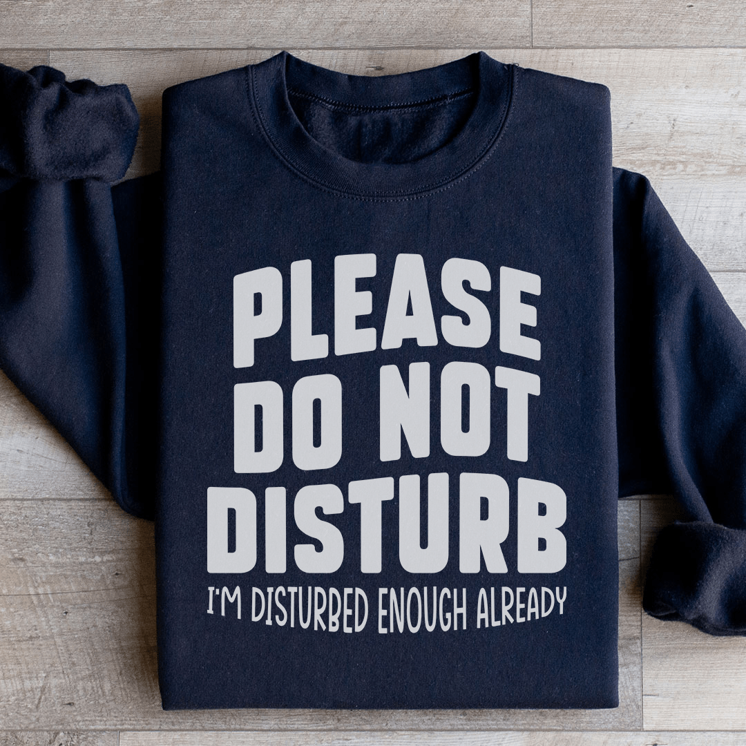 Please Do Not Disturb Sweatshirt