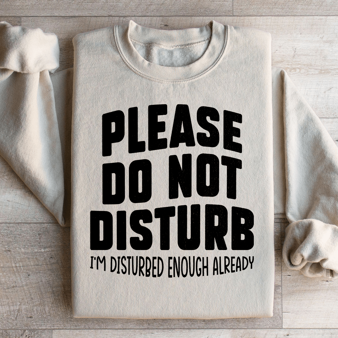 Please Do Not Disturb Sweatshirt