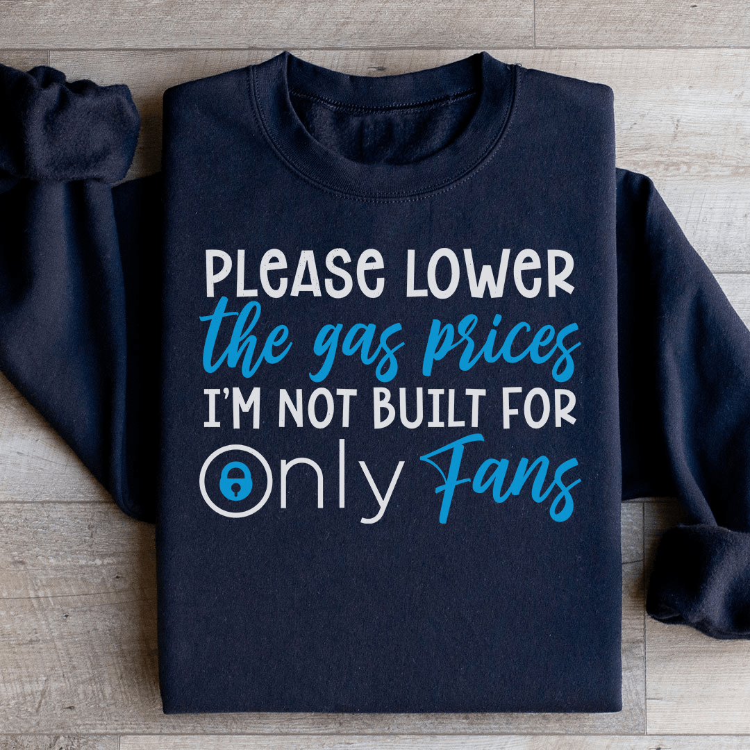 Please Lower The Gas Prices Sweatshirt