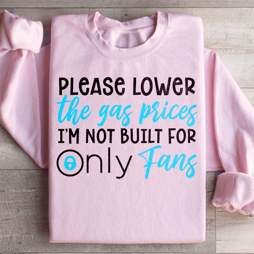 Please Lower The Gas Prices Sweatshirt