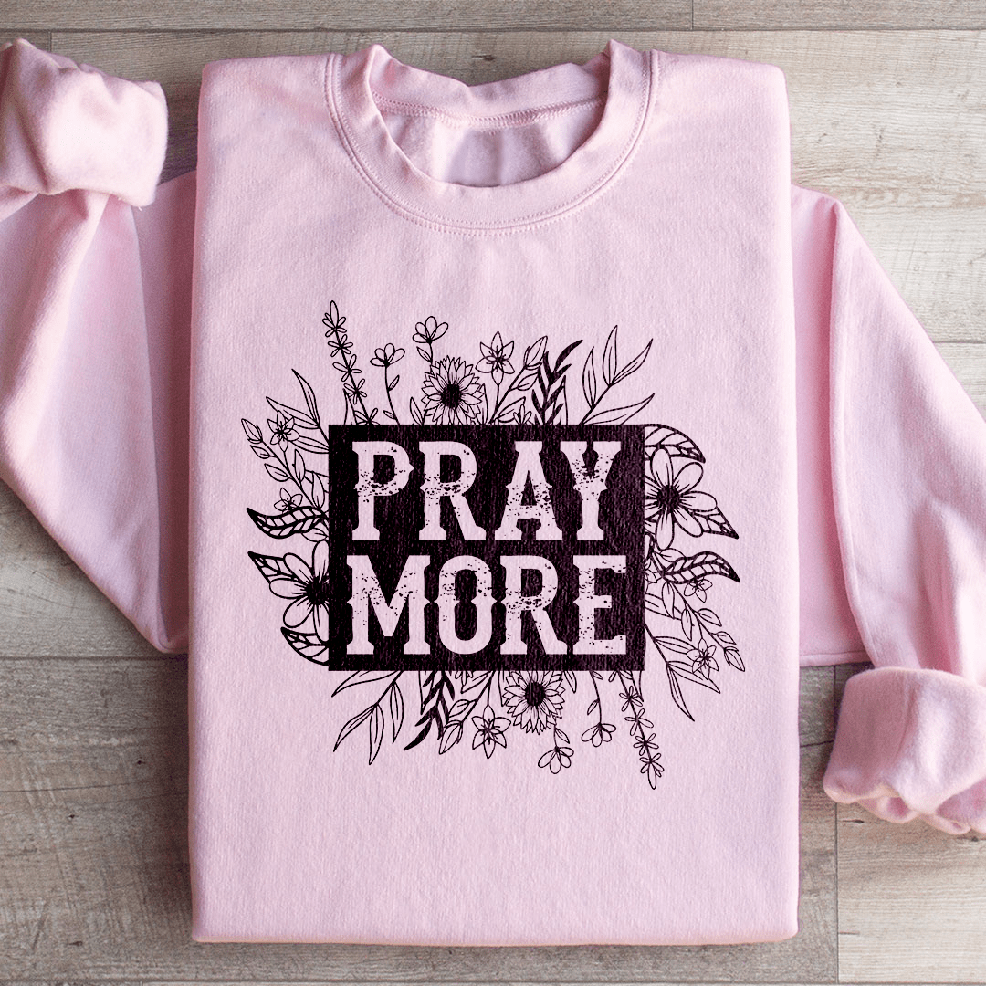 Pray More Floral Sweatshirt