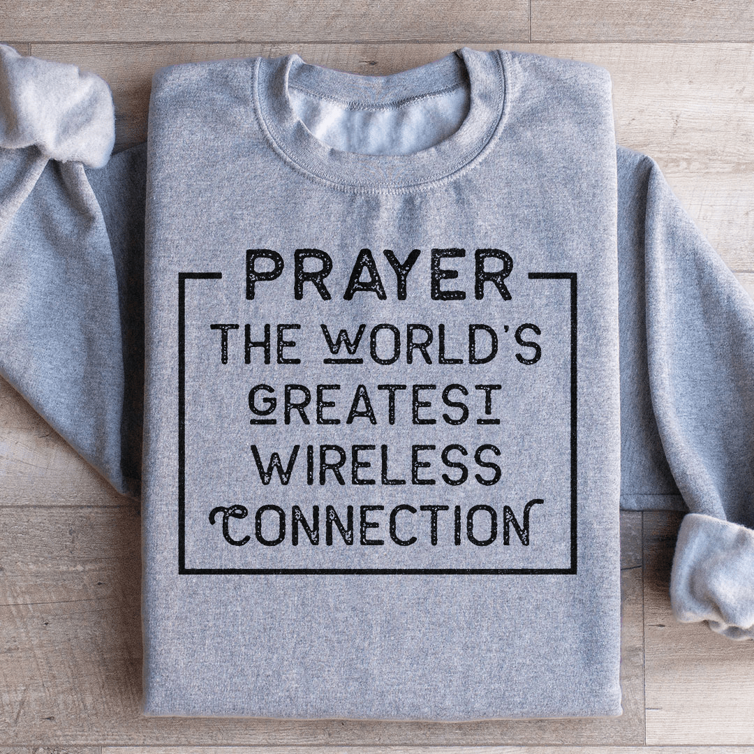 Prayer The World's Greatest Wireless Connection Sweatshirt
