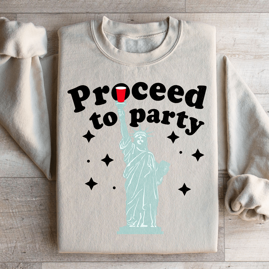 Proceed To Party Sweatshirt