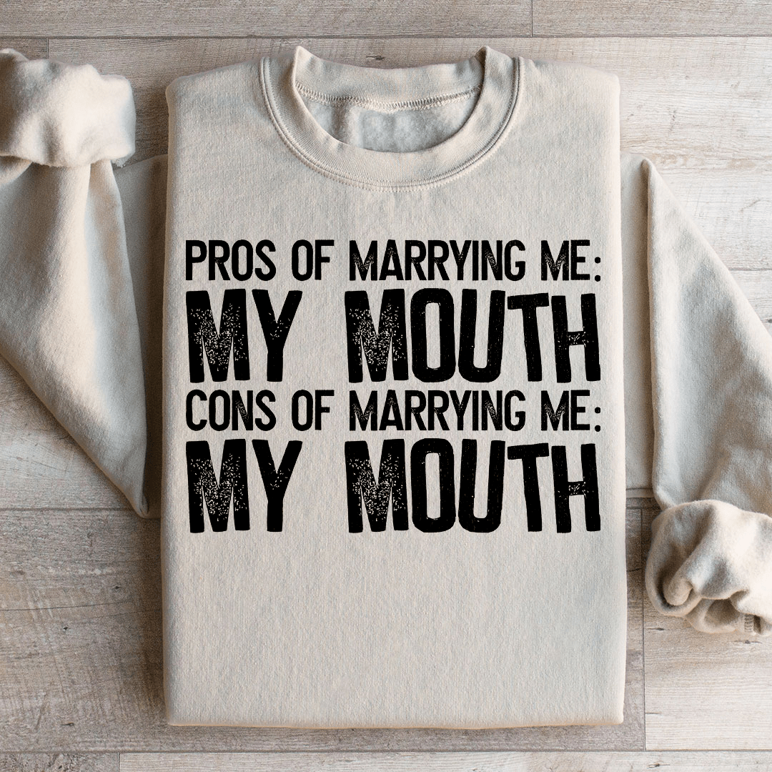 Pros Of Marrying Me Sweatshirt