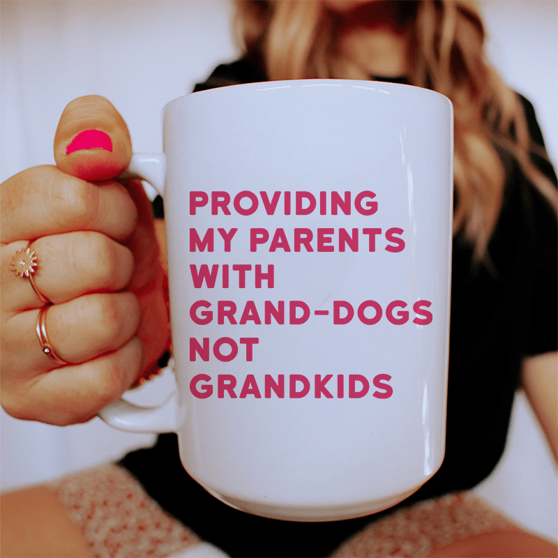 Providing My Parents With Grand-Dogs Ceramic Mug 15 oz