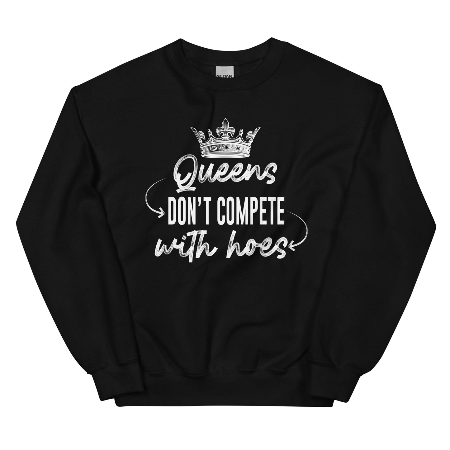 Queens Don't Compete Sweatshirt