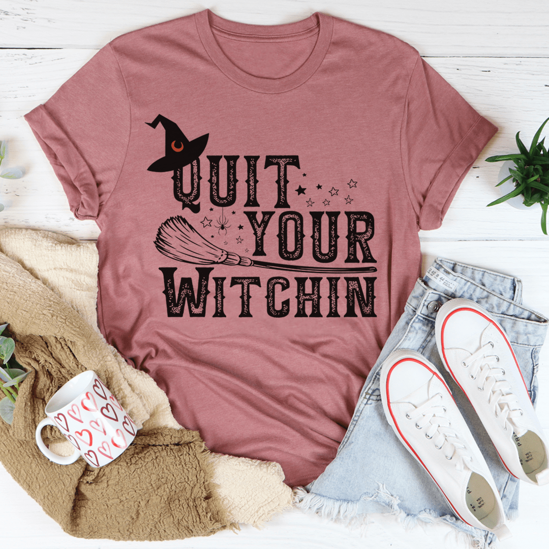 Quit Your Witching Tee