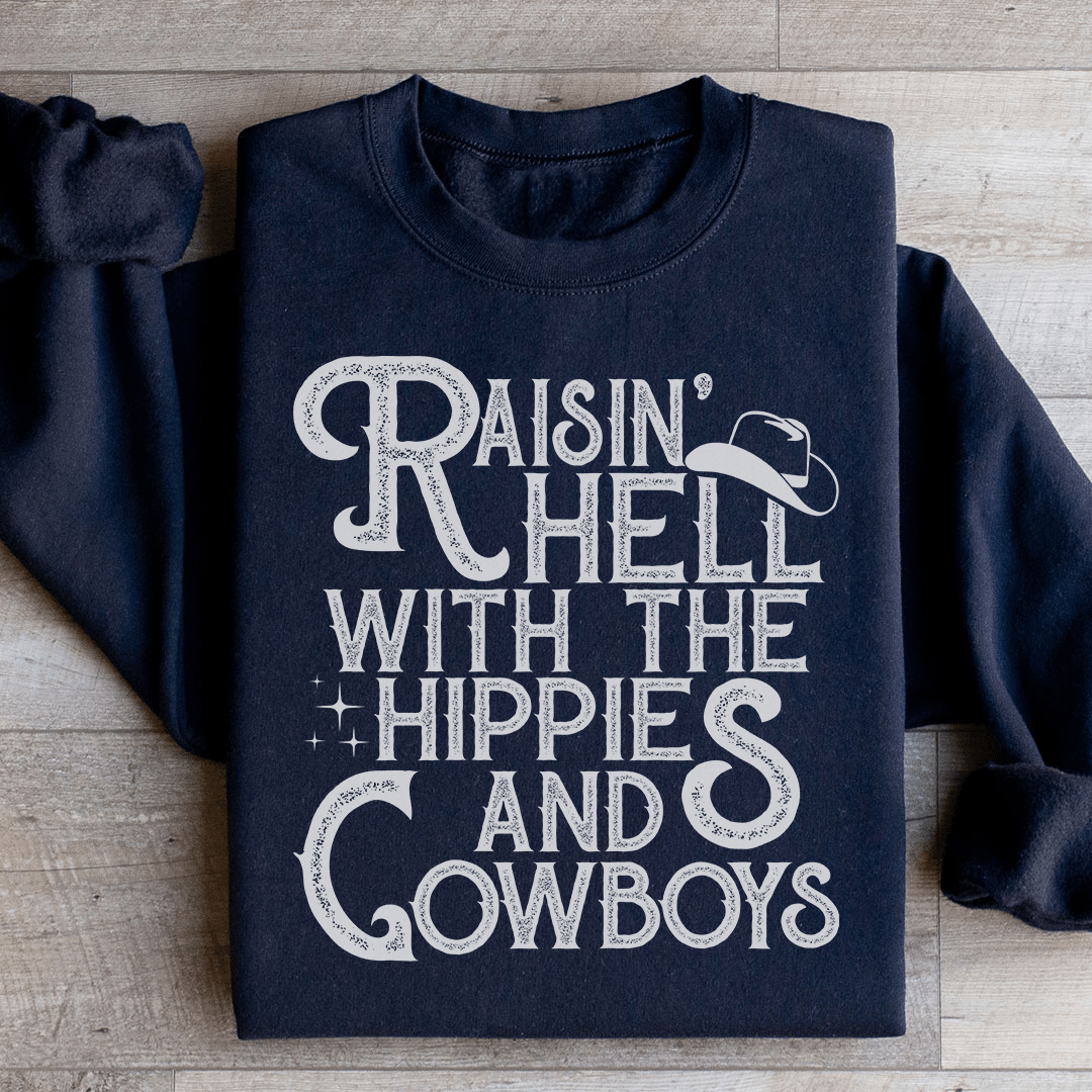 Raisin Hell With The Hippies And Cowboys Sweatshirt