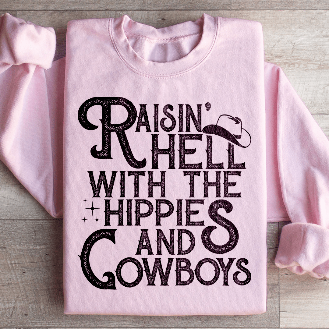 Raisin Hell With The Hippies And Cowboys Sweatshirt