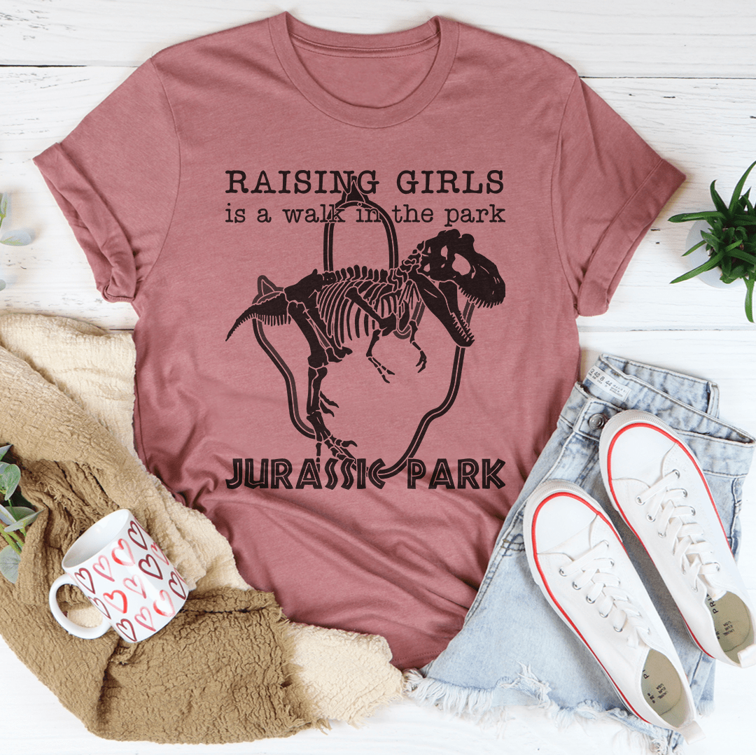 Raising Girls Is A Walk In The Park Tee