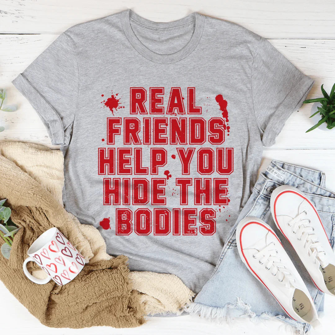 Real Friends Help You Hide The Bodies Tee