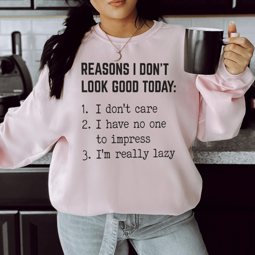 Reasons I Don't Look Good Today Tee