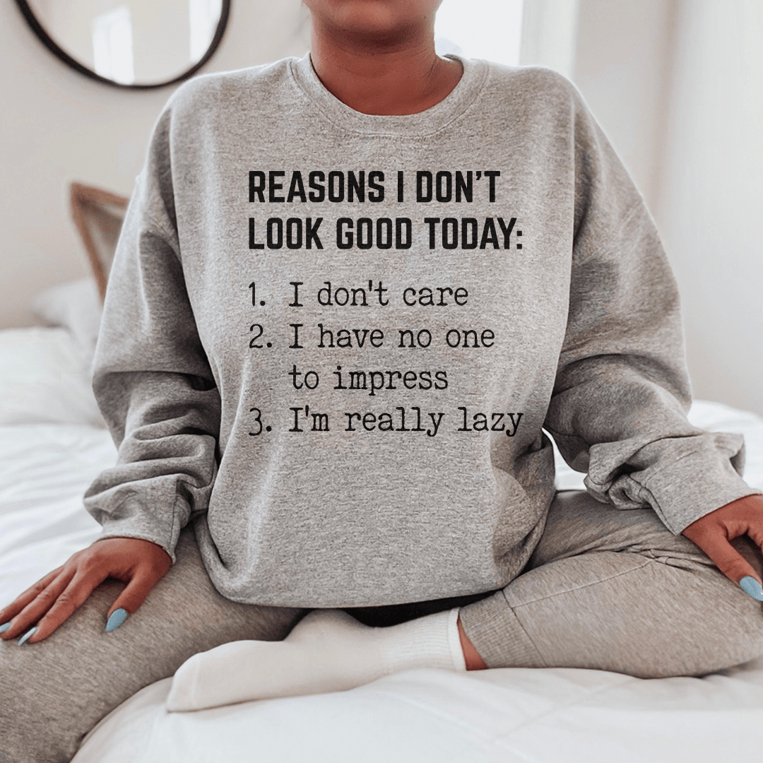 Reasons I Don't Look Good Today Tee