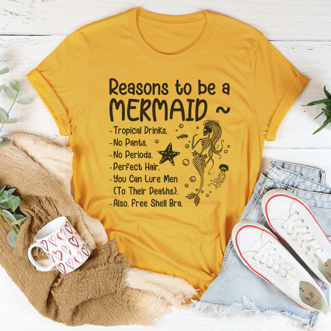 Reasons to be A Mermaid Tee