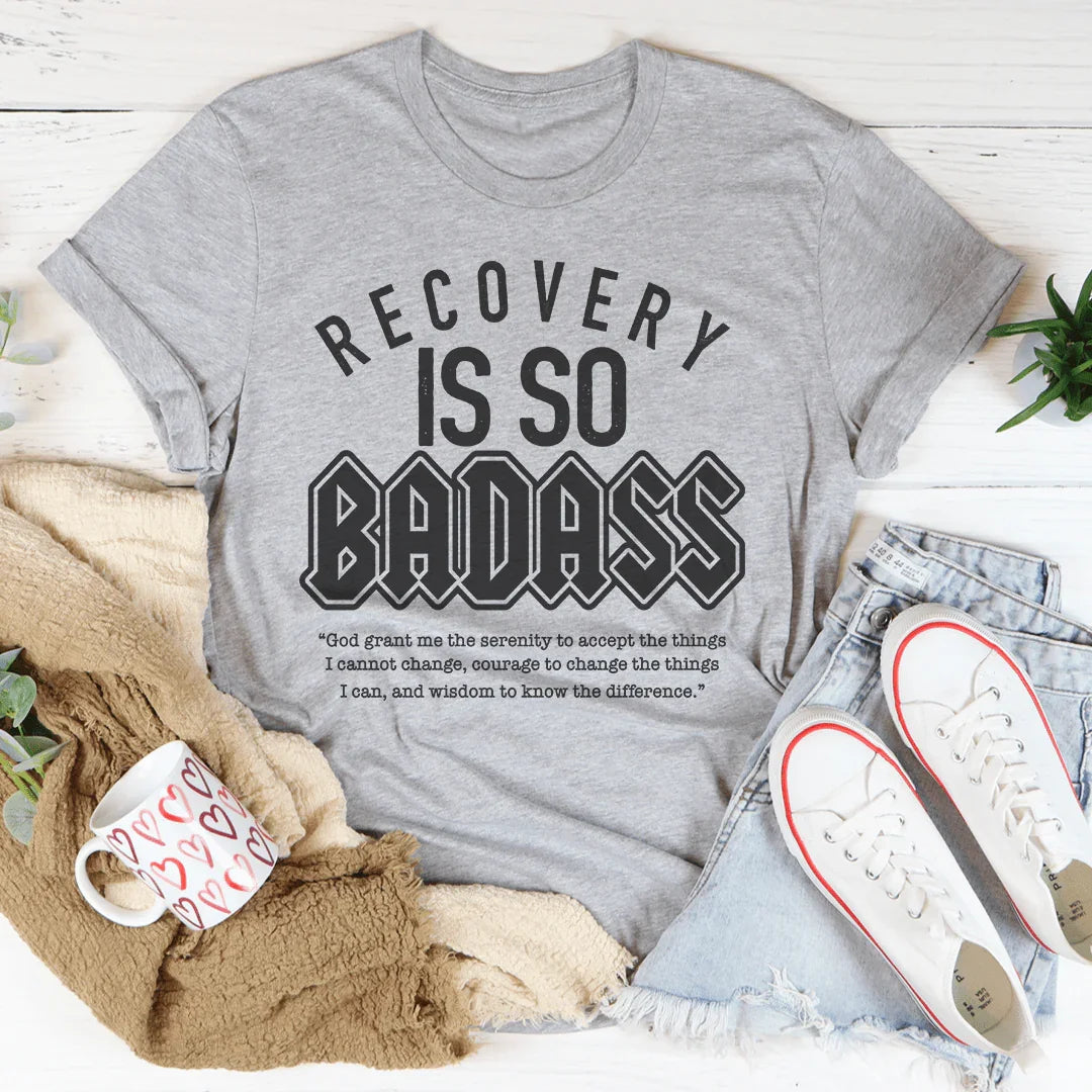 Recovery Is So Badass Tee