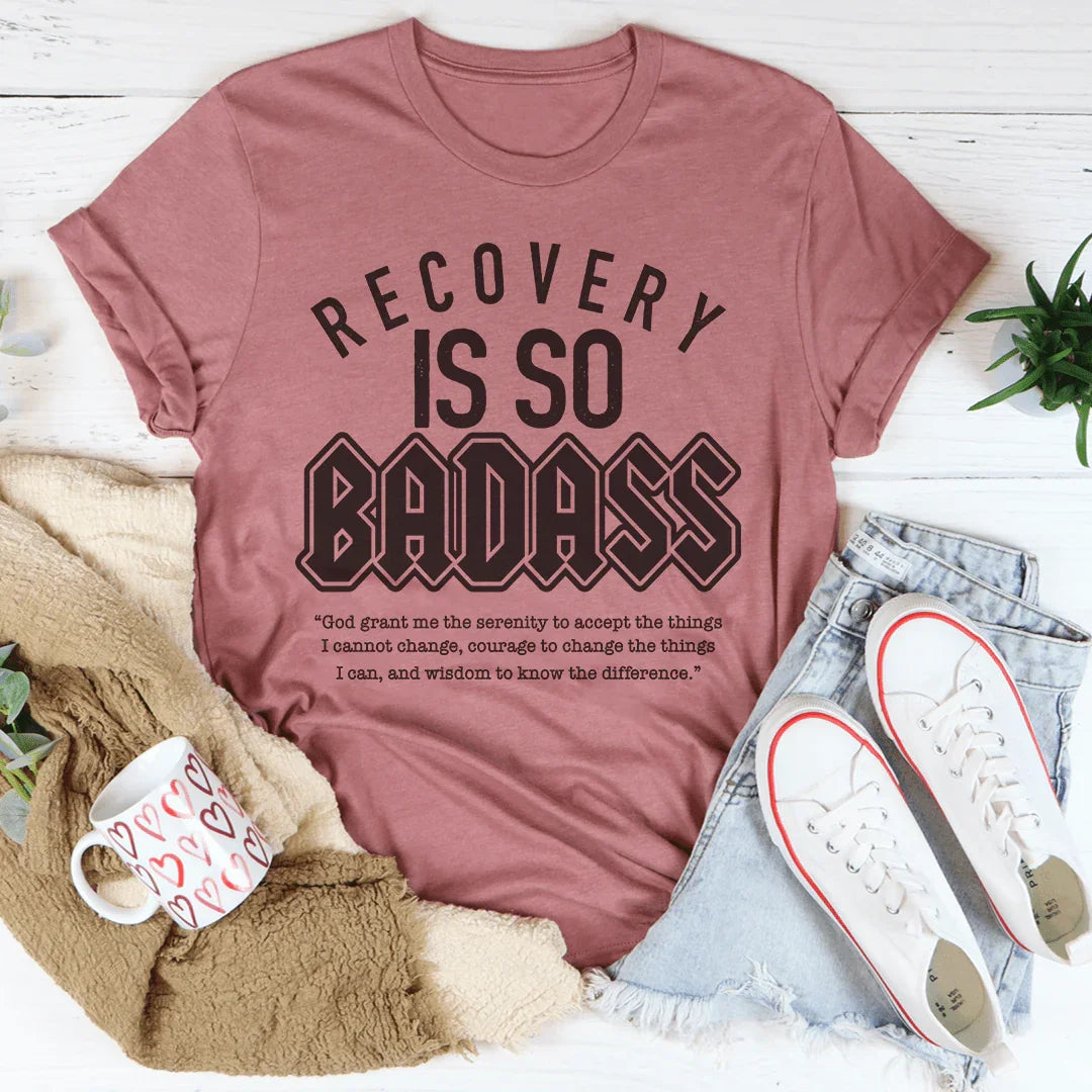 Recovery Is So Badass Tee