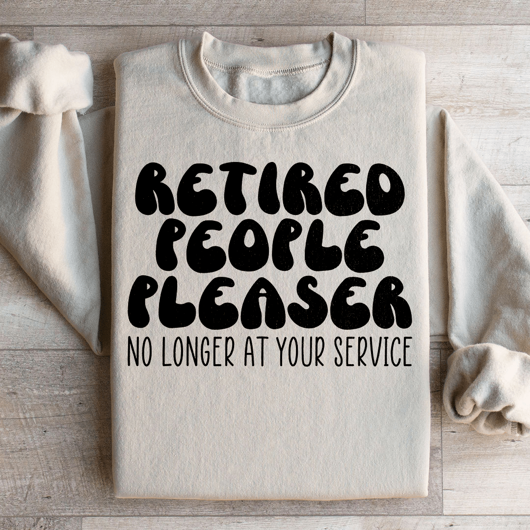 Retired People Pleaser Sweatshirt