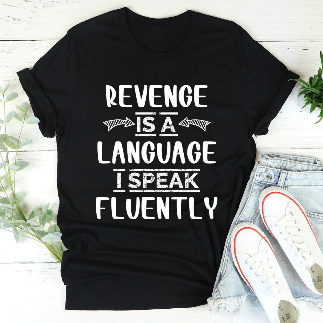 Revenge Is A Language I Speak Fluently Tee