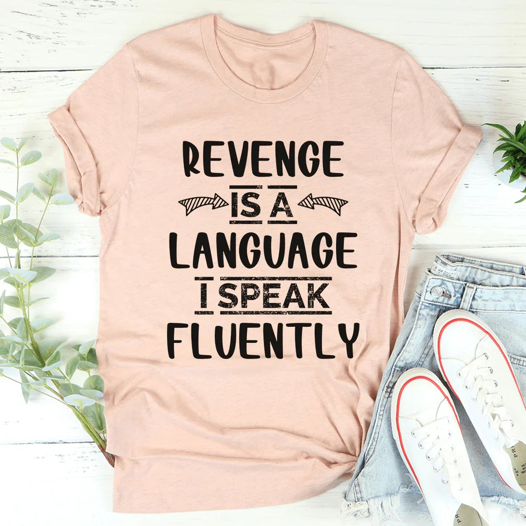 Revenge Is A Language I Speak Fluently Tee