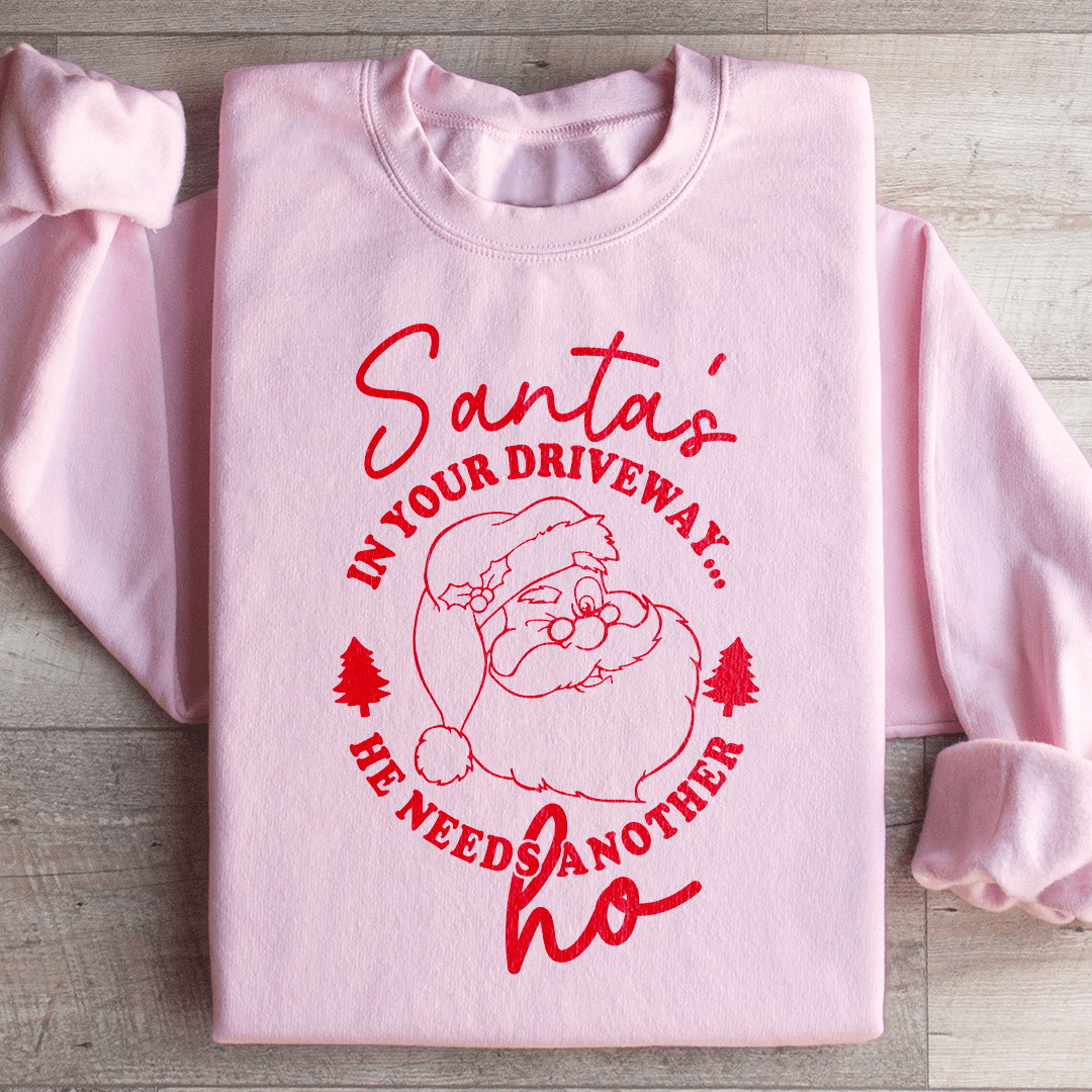 Santa's In Your Driveaway Sweatshirt