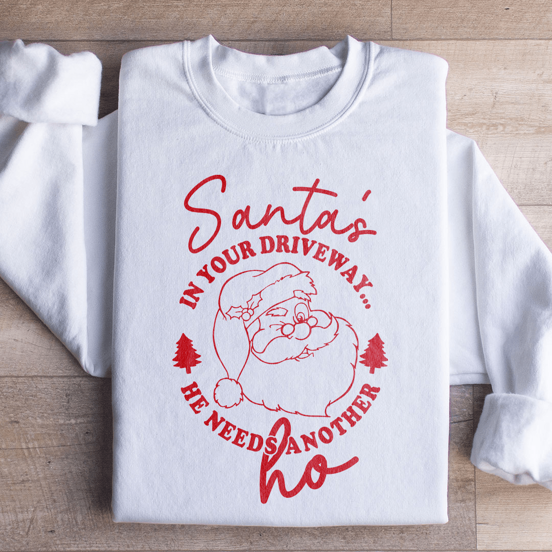 Santa's In Your Driveaway Sweatshirt