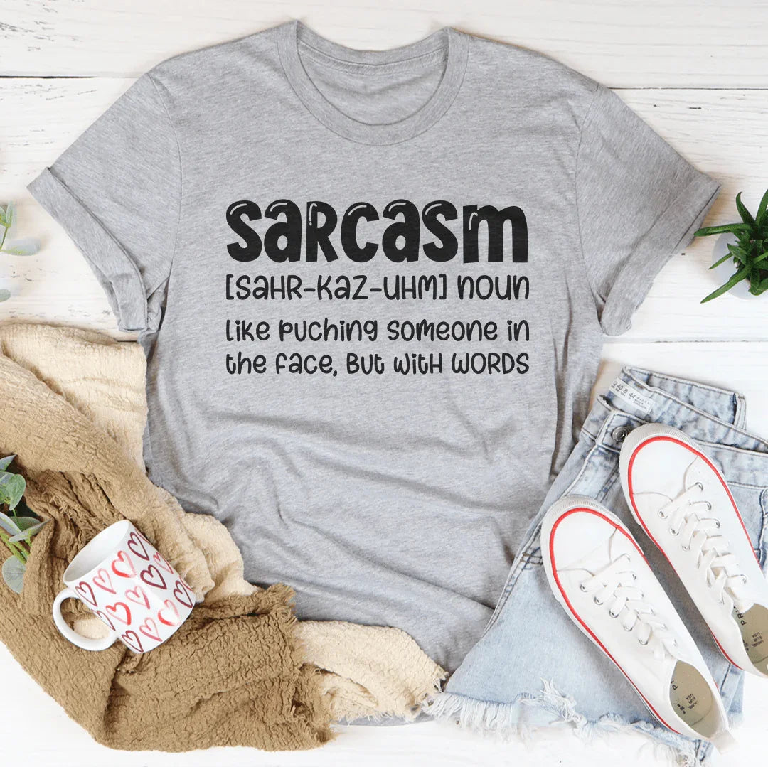 Sarcasm Like Puching Someone In The Face But With Words Tee