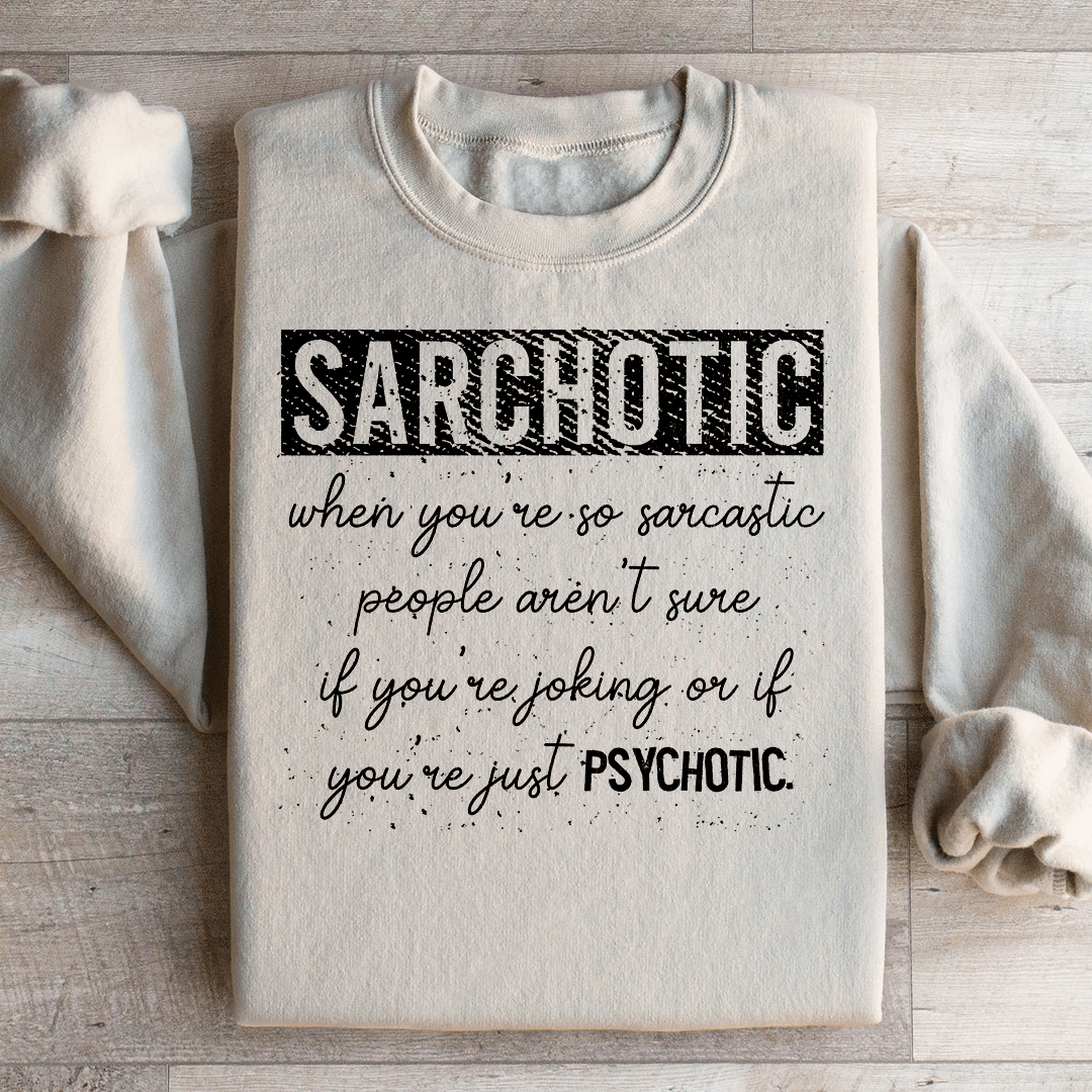 Sarchotic Sweatshirt