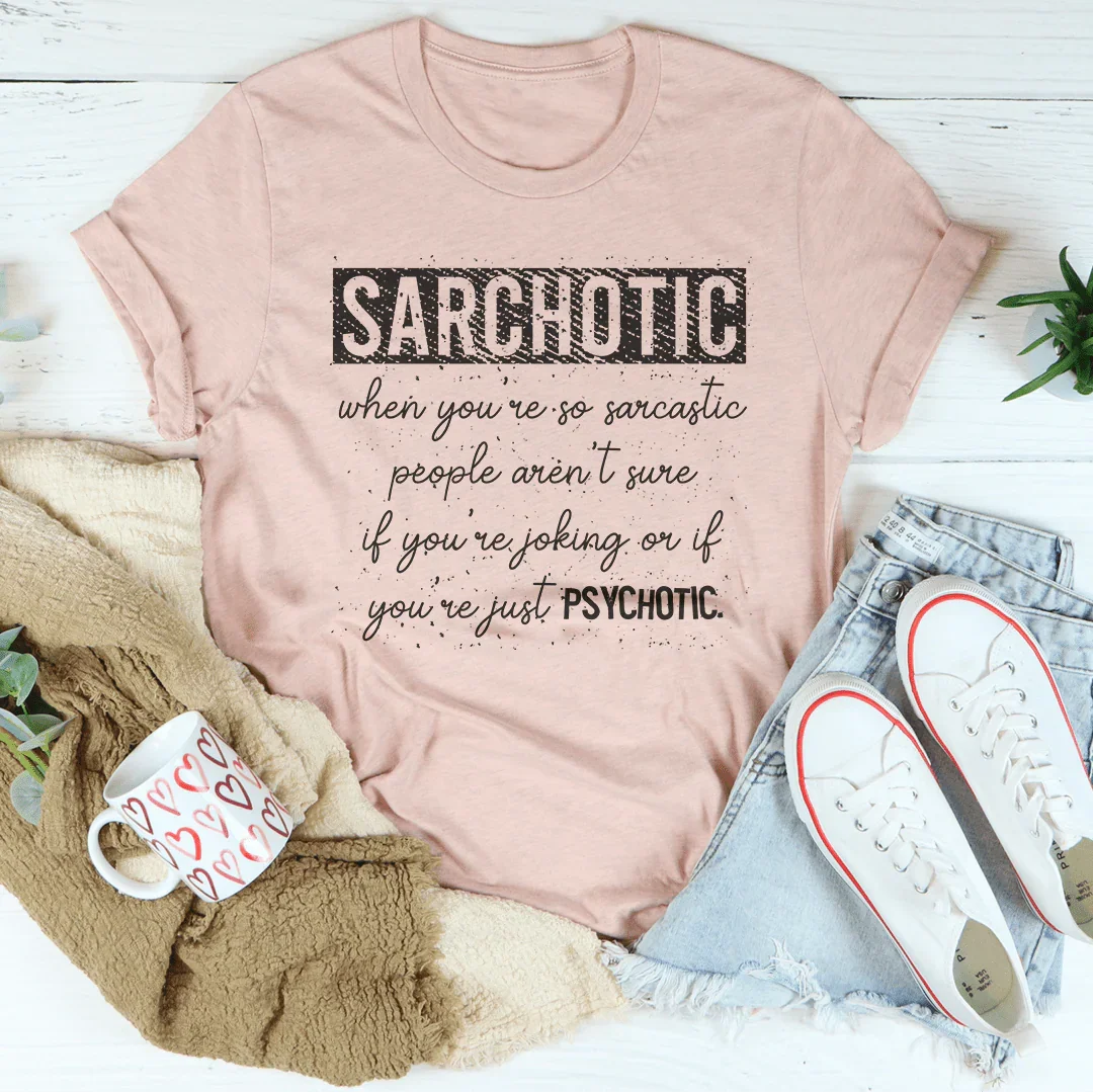 Sarchotic Tee