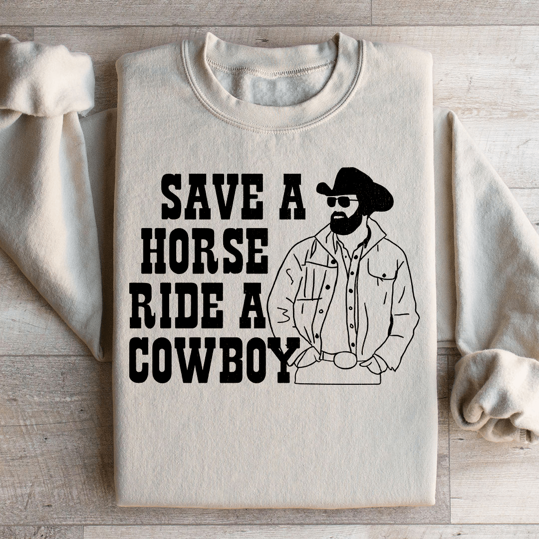 Save A Horse Ride A Cowboy Sweatshirt